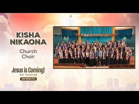 Kisha Nikaona - Church Choir | Camp Meeting 2023