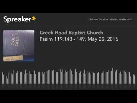 Psalm 119:148 - 149, May 25, 2016