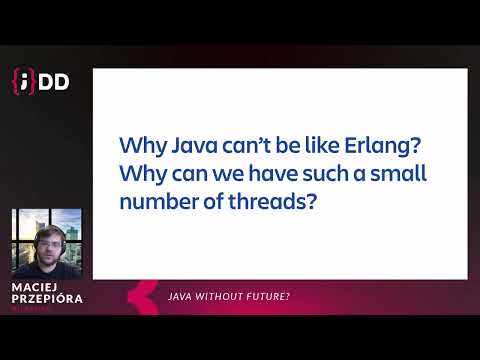 JDD 2021: Java without Future? - Maciej Przepióra