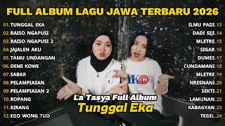 Download lagu FULL ALBUM TUNGGAL EKA - LA TASYA FULL ALBUM - PLAYLIST LAGU JAWA TERPOPULER 2026 mp3
