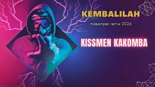 Download lagu KEMBALILAH Masamper Remix _KissmenKakomba [ RBB PRIDE ] mp3