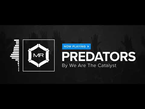We Are The Catalyst - Predators [HD]