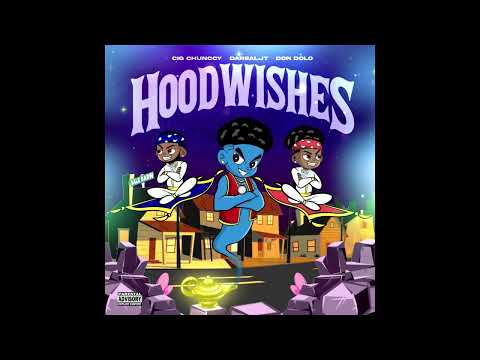 CIG CHUNCCY - Hood Wishes feat Don Dolo & Da Real JT