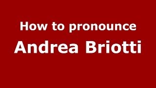 How to pronounce Andrea Briotti