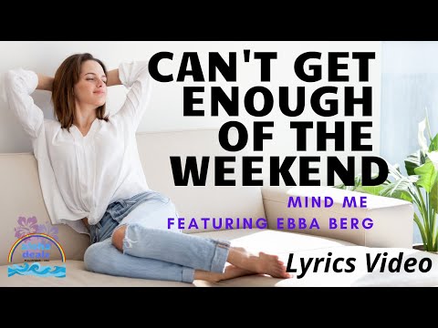 Can't Get Enough of the Weekend Mindme Featuring Ebba Berg (Lyrics Video)