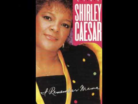 Shirley Caesar - I Remember Mama