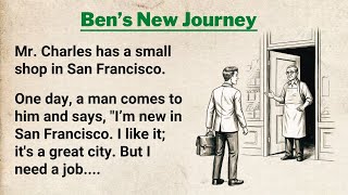 Learn English Through Stories ⭐ Ben's New Journey | English Short Story for Practice