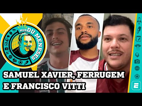 SAMUEL XAVIER, FERRUGEM E FRANCISCO VITTI - ESPECIAL FLUMINENSE | MunDu Meneses ep. 31