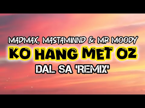 MadMax, MastaMiNND & Mr Moody - Ko Hang Met Oz (Dal SA Remix).