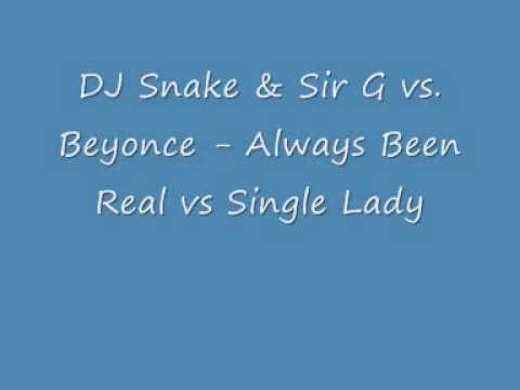 DJ Snake & Sir G vs. Beyonce - Always Been Real vs Single Lady (Dj Dave Mash Up)