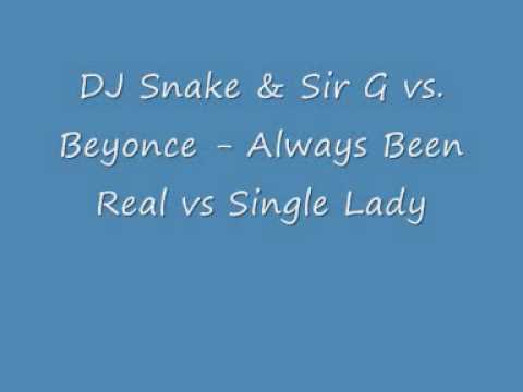 DJ Snake & Sir G vs. Beyonce - Always Been Real vs Single Lady (Dj Dave Mash Up)
