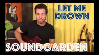 Guitar Lesson: How To Play Let Me Drown By Soundgarden