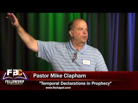 2017 08 26 Session 2 - FBC Presents Pastor Mike Clapham "Temporal Declarations in Prophecy"