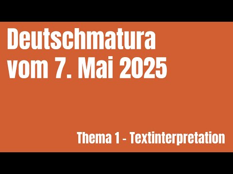 Besprechung der Deutschmatura vom 7. Mai 2025, Teil 1/6: Textinterpretation