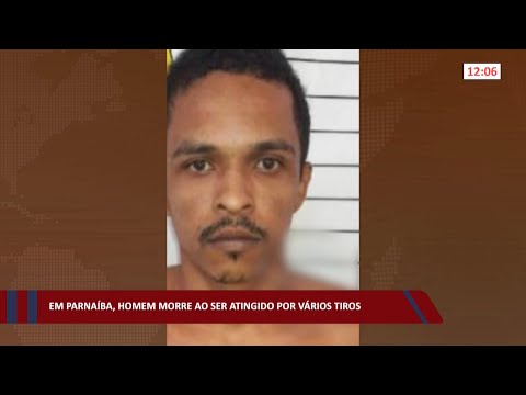 Em Parnaíba, homem morre ao ser atingido por vários tiros 30 03 2022