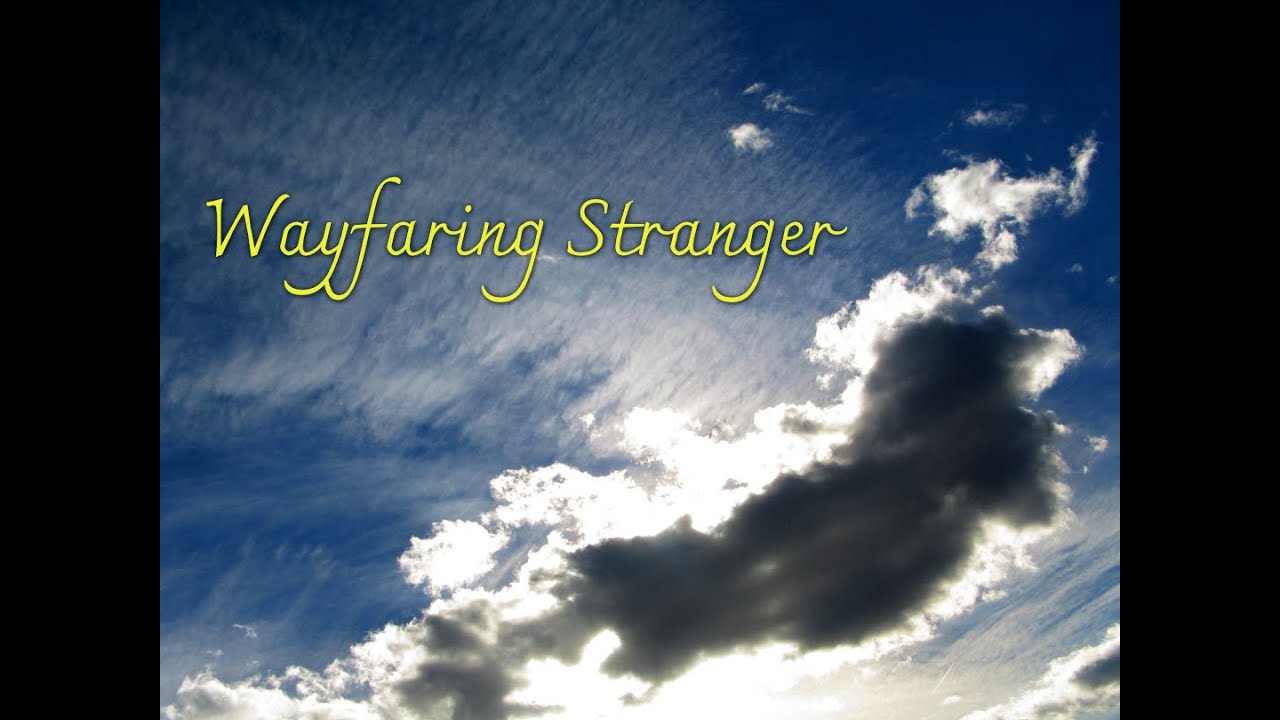 just a poor...wayfaring stranger