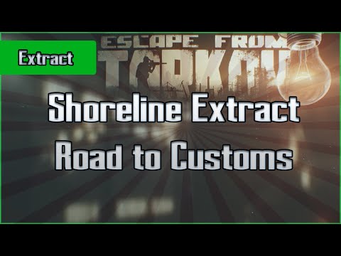 Road to Customs Extract - Shoreline - PMC and Scav - Escape From Tarkov EFT Exfil Guide for Beginner