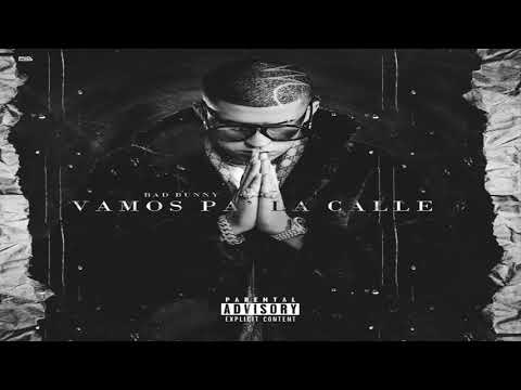 Bad bunny. Vamos pa la calle