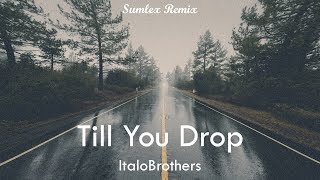 ItaloBrothers - Till You Drop (Sumlex Remix)