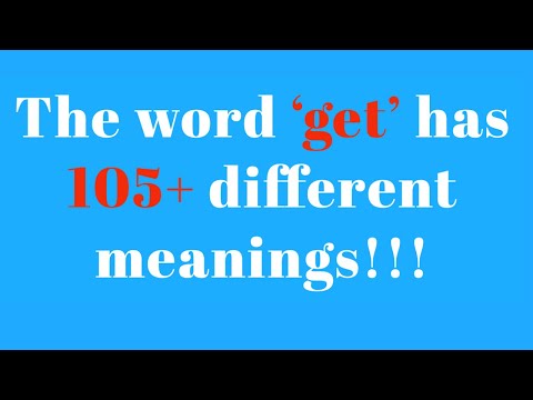 LESSON 4 - ENGLISH VOCABULARY: THE WORD ‘GET’ HAS 105+ DIFFERENT MEANINGS!!!