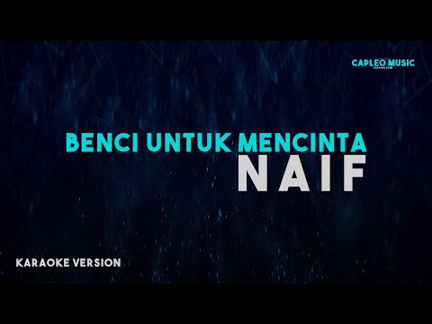 Naif – Benci Untuk Mencinta (Karaoke Version)