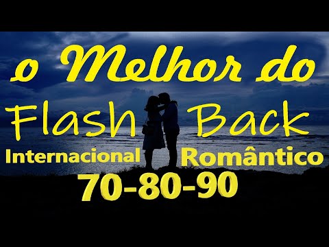 Músicas Internacionais Românticas O Melhor do FlashBack 70-80-90