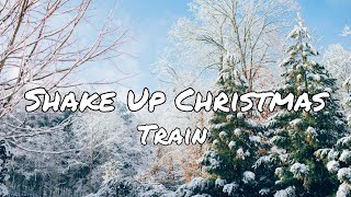 Shake Up Christmas - Train | Lyrics [1 hour]