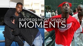 RAPPERS MOST SAVAGE MOMENTS