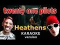 twenty one pilots - Heathens - Karaoke