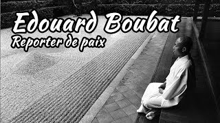 PHOTOREPORTER DE PAIX #Photographe Edouard Boubat