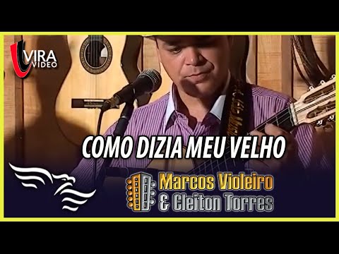 Como Dizia Meu Velho - MARCOS VIOLEIRO E CLEITON TORRES