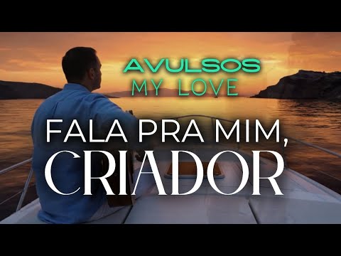 FALA PRA MIM, CRIADOR | Hino Avulso 🎵