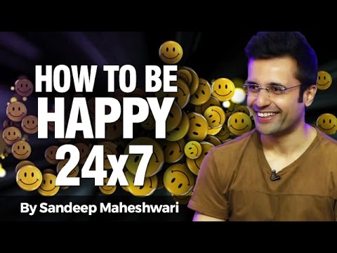 How to be happy 24x7 - By Sandeep Maheshwari I Hindi