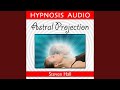 Astral Projection (Hypnosis Audio)