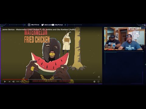 #BuffChub Reacts - Jarren Benton - Watermelon Fried Chicken ft. Elz Jenkins and Oba Rowland (Audio)