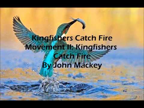 Kingfishers Catch Fire Movement II: Kingfishers Catch Fire By John Mackey