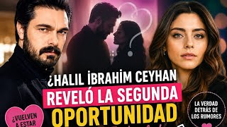 Halil İbrahim reveló una segunda oportunidad con Sıla? La declaración que desató todos los rumores!