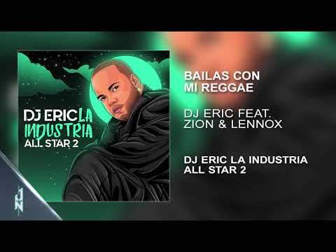 Bailas Con Mi Reggae 💃🏻- DJ ERIC Ft . Zion & Lennox LA INDUSTRIA ALL STAR 🎧(Audio Cover) 📀