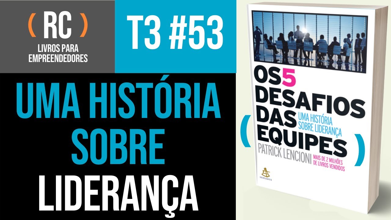 Os 5 Desafios das #Equipes - Resumo do #livro de Patrick Lencioni