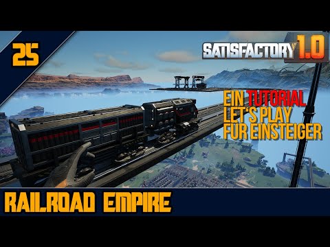 🚂Der erste ZUG - 25 - SATISFACTORY 1.0 - Tutorial Let's Play