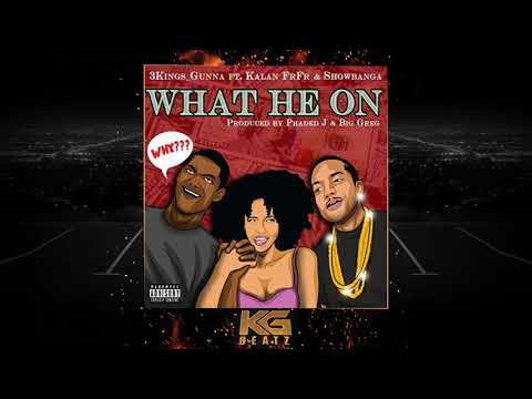 3Kings_Gunna ft. Kalan.FrFr, Show Banga - What He On [Prod. By Phaded J., Big Greg] [New 2018]