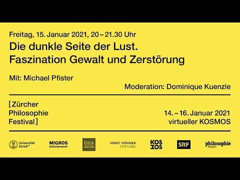 Zürcher Philosophie Festival 2021 - Die dunkle Seite der Lust. Faszination Gewalt und Zerstörung