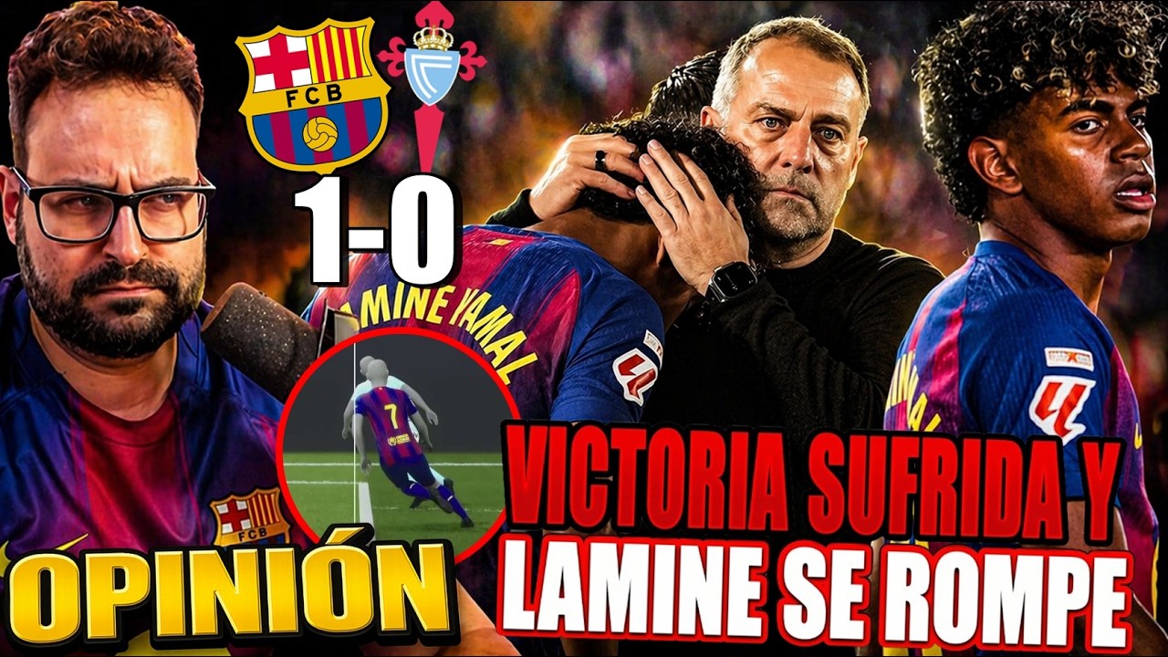 LAMINE YAMAL se ROMPE y el BARÇA GANA de MILAGRO 1-0 al CELTA en un MAL PARTIDO ¡A 9 PUNTOS! OPINIÓN