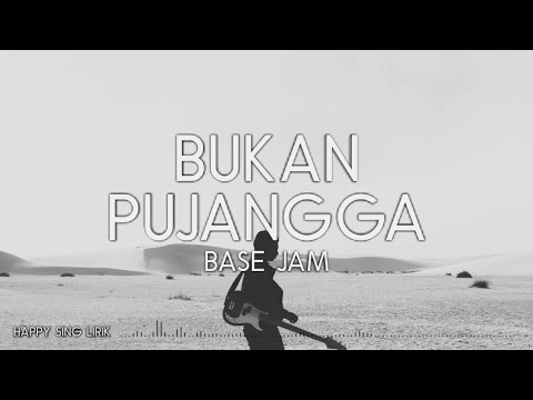 Base Jam - Bukan Pujangga (Lirik)