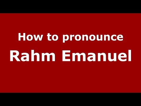 How to pronounce Rahm Emanuel