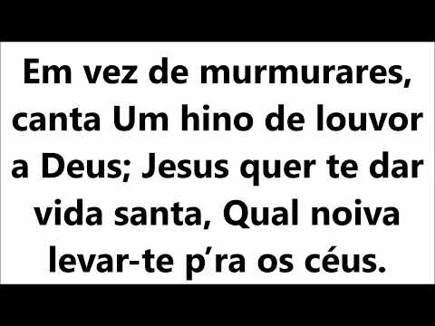 302 Não murmures; canta Harpa Cristã com legenda