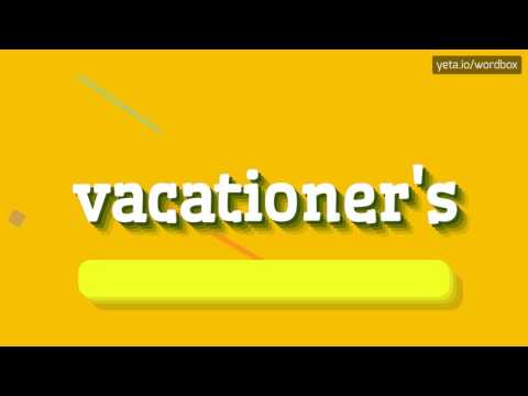 VACATIONER'S - HOW TO PRONOUNCE VACATIONER'S?