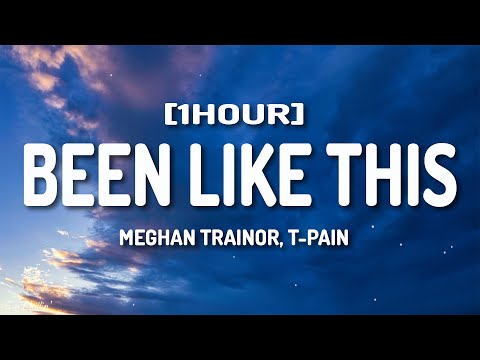 Meghan Trainor, T-Pain - Been Like This (Lyrics) [1HOUR]