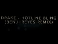 Drake - Hotline Bling (Benji Reyes Remix) 