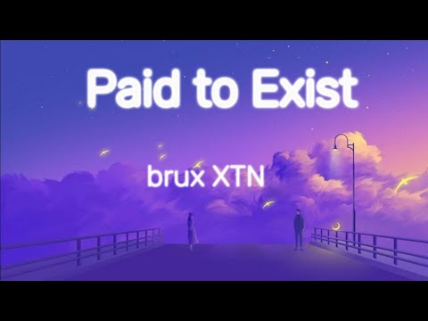 Brux XTN - Paid to Exist (lyrics)